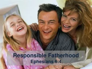 Responsible Fatherhood Ephesians 6:4