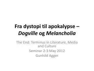 Fra dystopi til apokalypse – Dogville og Melancholia