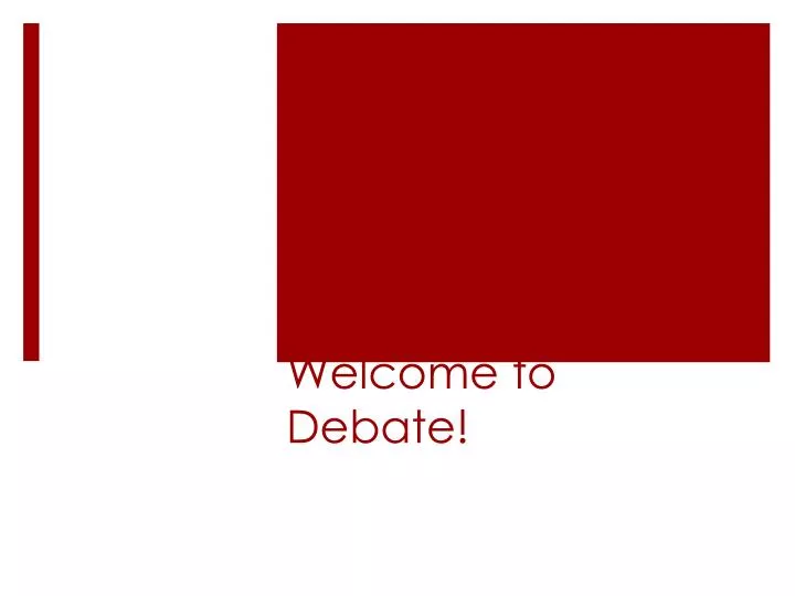 welcome to debate
