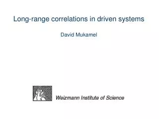 Long-range c orrelations in driven systems David Mukamel