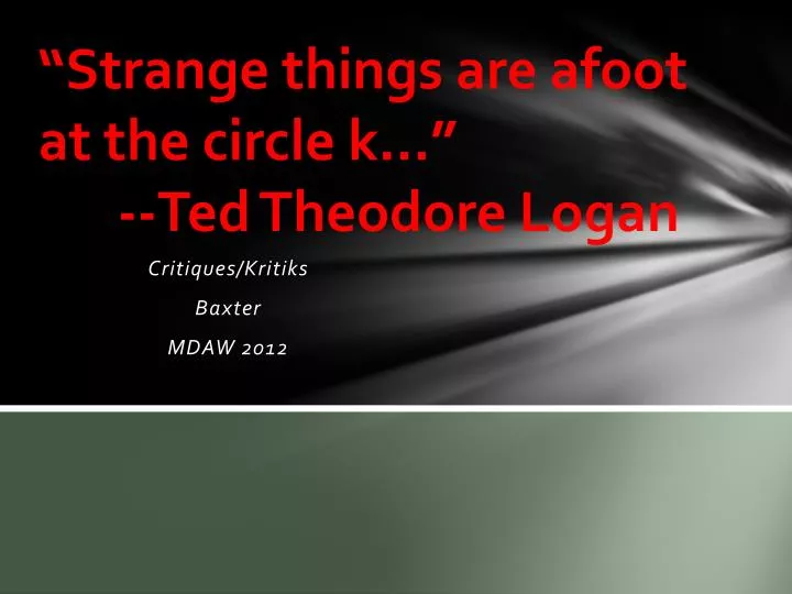 strange things are afoot at the circle k ted theodore logan