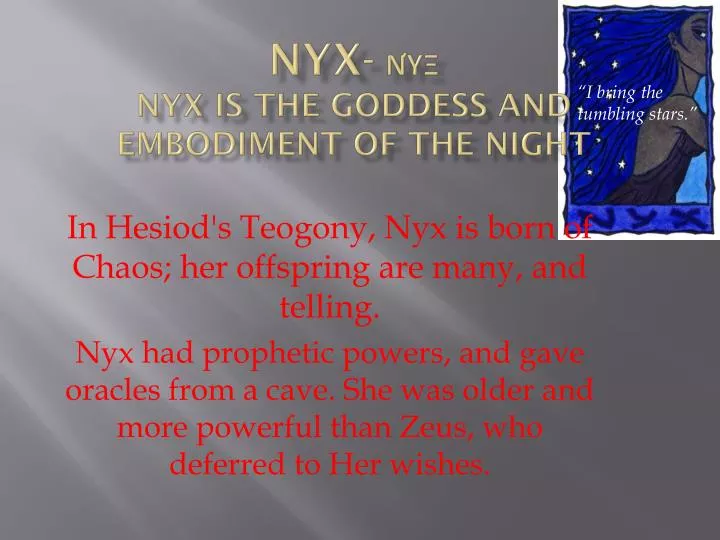 nyx nyx is the goddess and embodiment of the night