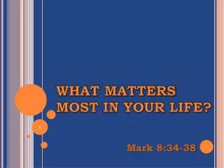 WHAT MATTERS MOST IN YOUR LIFE?