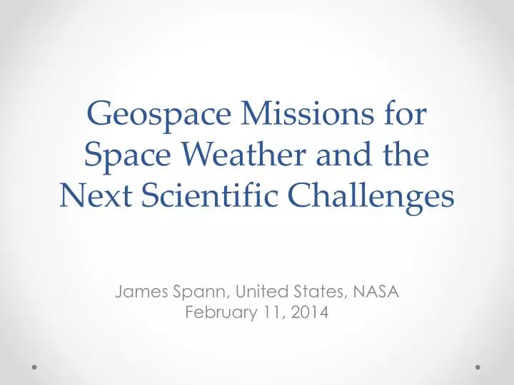 geospace missions for space w eather and the next s cientific c hallenges