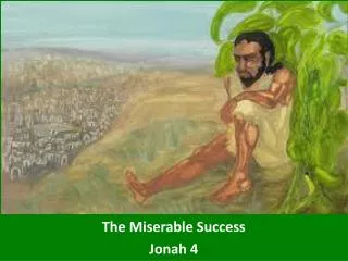 The Miserable Success Jonah 4