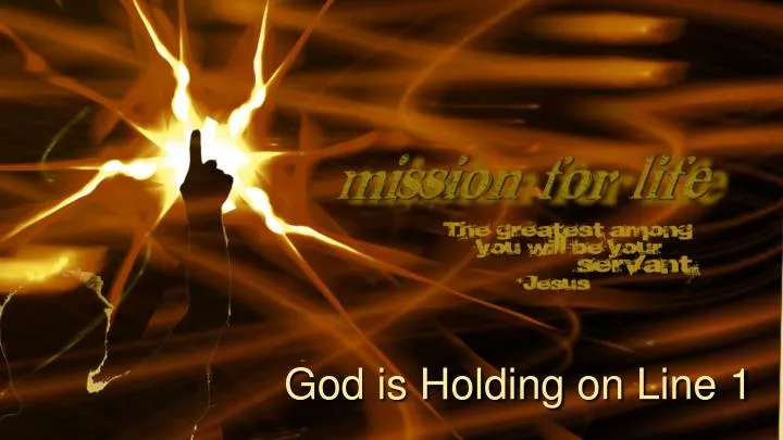 god is holding on line 1