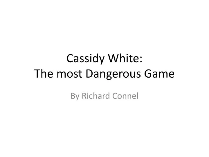 cassidy white the most dangerous game