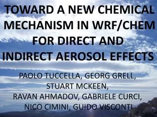 TOWARD A NEW CHEMICAL MECHANISM IN WRF/CHEM FOR DIRECT AND INDIRECT AEROSOL EFFECTS