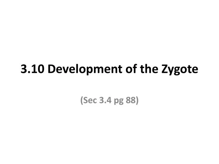 3 10 development of the zygote