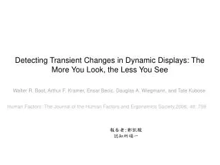 Detecting Transient Changes in Dynamic Displays: The More You Look, the Less You See