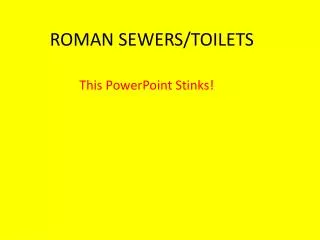 ROMAN SEWERS/TOILETS