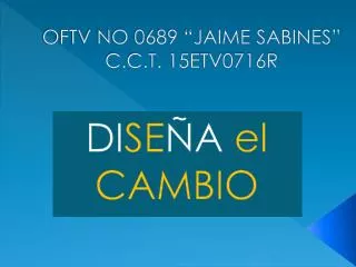 OFTV NO 0689 “JAIME SABINES” C.C.T. 15ETV0716R