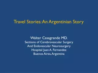 Walter Casagrande MD. Sections of Cerebrovascular Surgery And Endovascular Neurosurgery