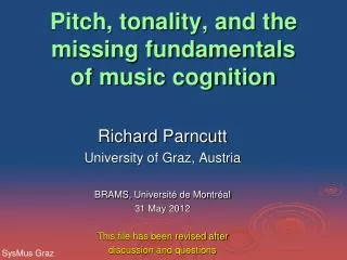 Pitch , tonality, and the missing fundamentals of music cognition