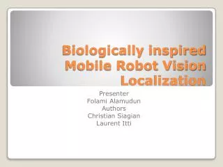 Biologically inspired Mobile Robot Vision Localization