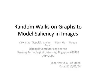 Random Walks on Graphs to Model Saliency in Images