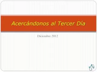 acerc ndonos al tercer d a