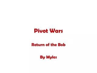 Pivot Wars