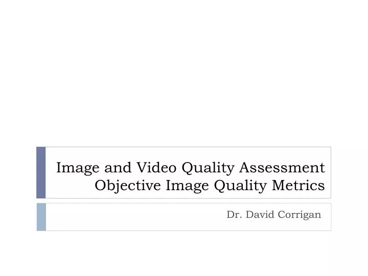 image and video quality assessment objective image quality metrics