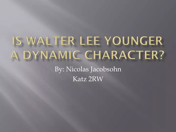 is walter lee younger a dynamic character