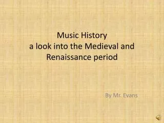 Music History a look into the Medieval and Renaissance period