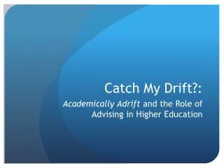 Catch My Drift?: