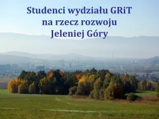 Studenci wydziału GRiT na rzecz rozwoju Jeleniej Góry