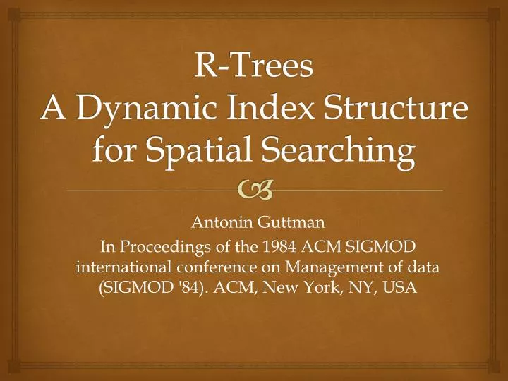 r trees a dynamic index structure for spatial searching