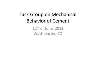 Task Group on Mechanical Behavior of Cement