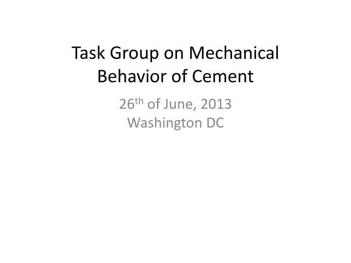 task group on mechanical behavior of cement