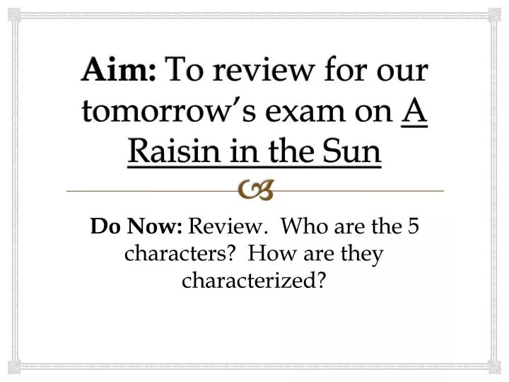 aim to review for our tomorrow s exam on a raisin in the sun