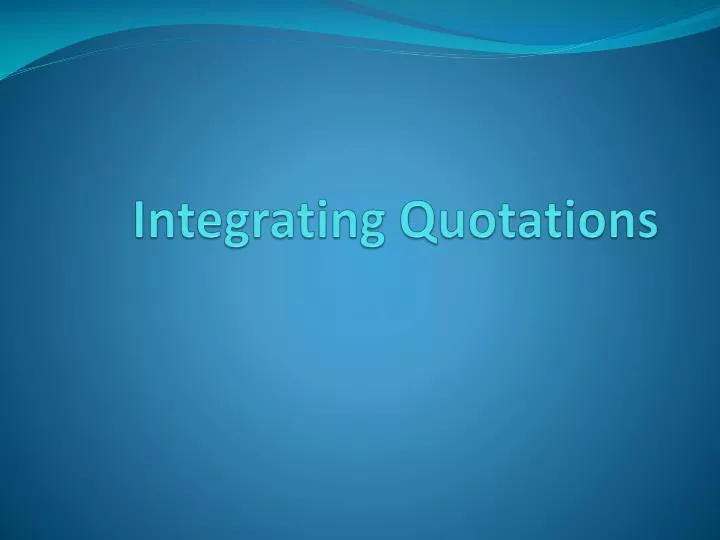 integrating quotations