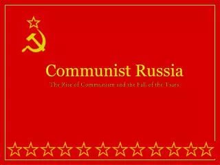 The Rise of Communism and the Fall of the Tsars