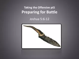 Taking the Offensive pt5 Preparing for Battle