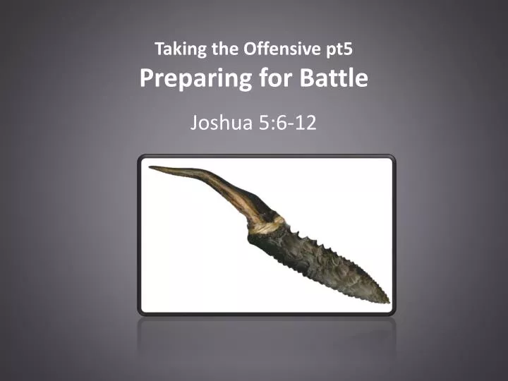 taking the offensive pt5 preparing for battle