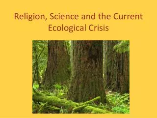 Religion, Science and the Current Ecological Crisis
