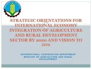 INTERNATIONAL COOPERATION DEPARTMENT MINISTRY OF AGRICULTURE AND RURAL DEVELOPMENT