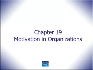 Chapter 19 Motivation in Organizations