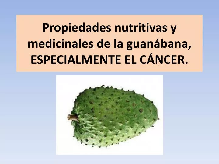 propiedades nutritivas y medicinales de la guan bana especialmente el c ncer