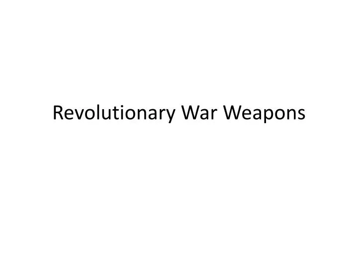 revolutionary w ar w eapons