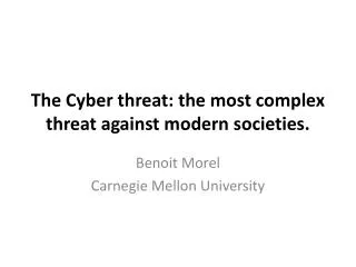 The Cyber threat: the most complex threat against modern societies.