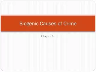 Biogenic Causes of Crime