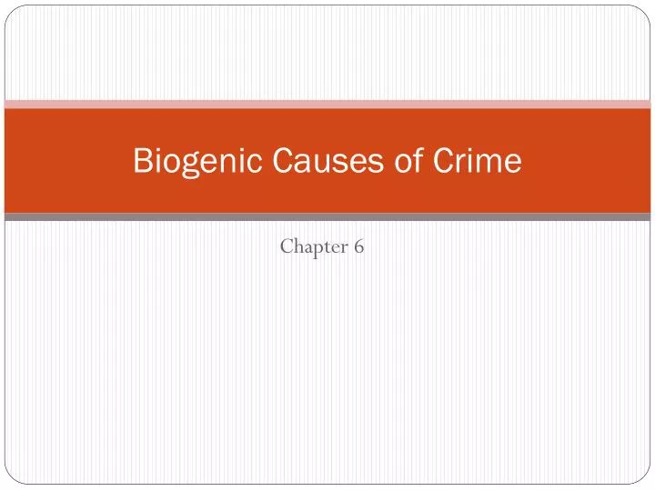 biogenic causes of crime