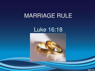 MARRIAGE RULE Luke 16:18