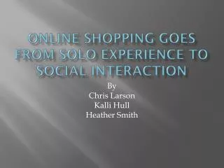 Online shopping goes from solo experience to social interaction