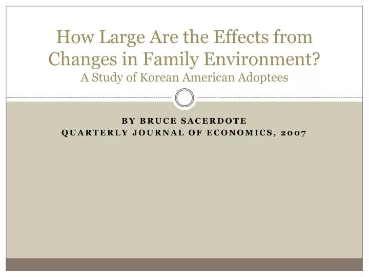 how large are the effects from changes in family environment a study of korean american adoptees