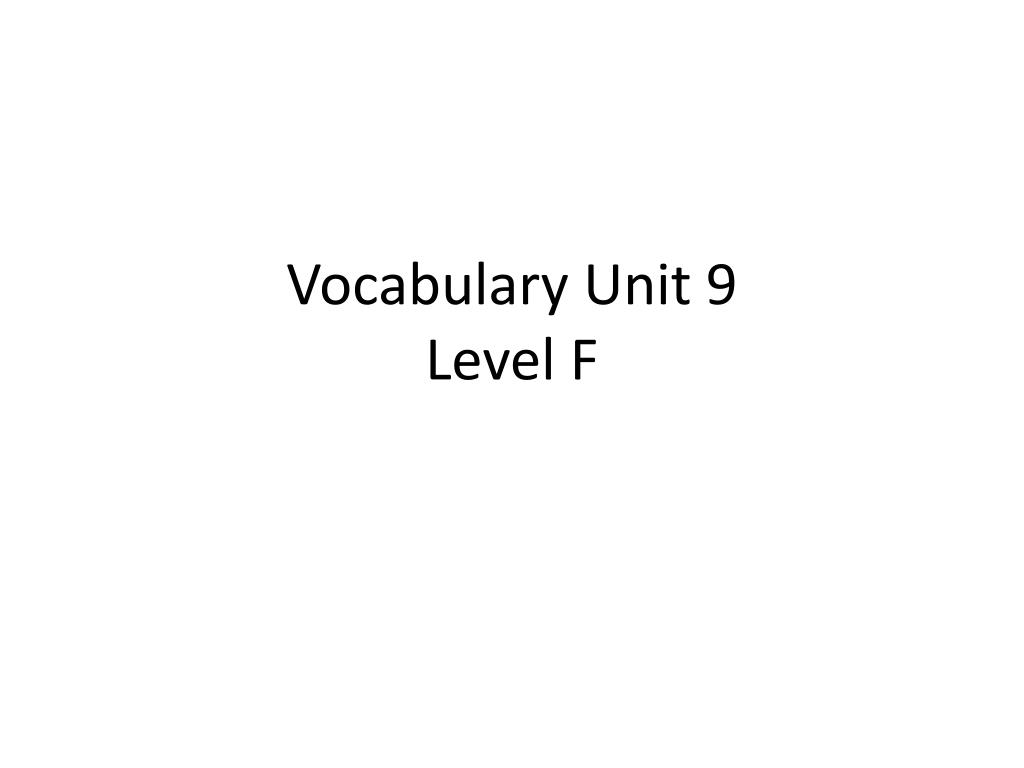PPT - Vocabulary Unit 9 Level F PowerPoint Presentation, free download ...