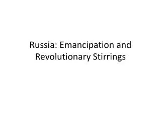 Russia: Emancipation and Revolutionary Stirrings