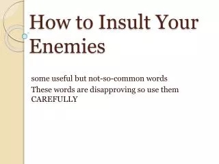 How to Insult Your Enemies