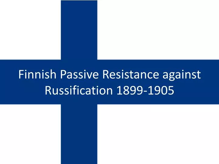 finnish passive resistance against russification 1899 1905